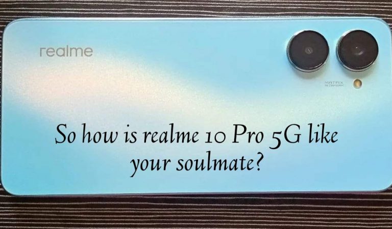 Why is realme 10 Pro 5G Like Your Soulmate?